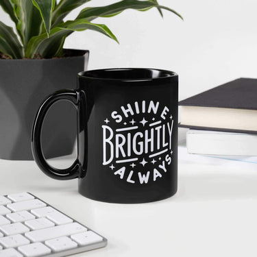 Black Glossy Mug Shine Brigtly Always