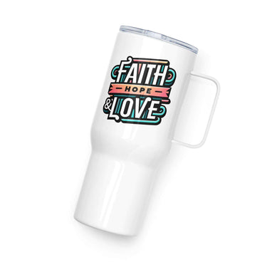 Travel mug with a handle Faith hope Love 